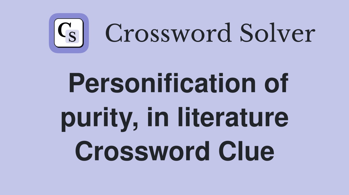 Personification of purity, in literature Crossword Clue