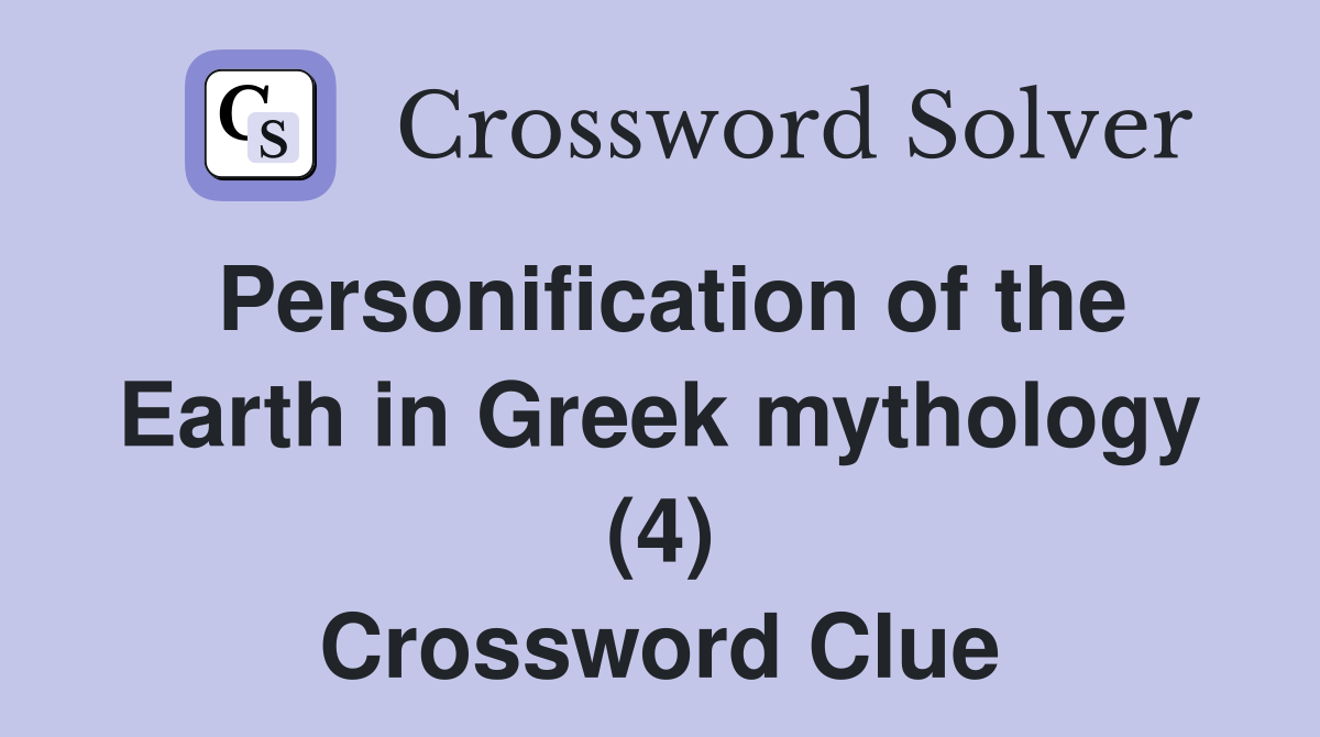 Personification of the Earth in Greek mythology (4) Crossword Clue