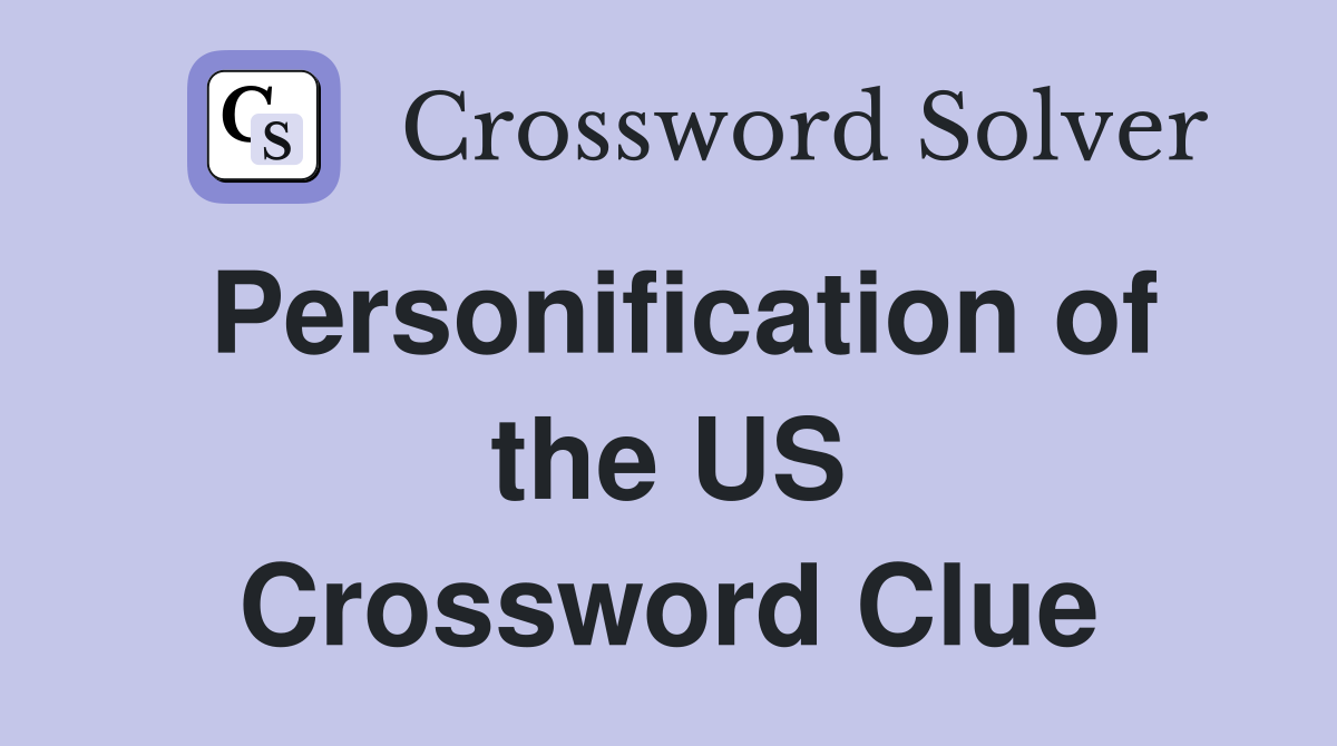 Personification of the US Crossword Clue