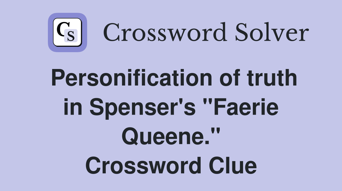 Personification of truth in Spenser's "Faerie Queene." Crossword Clue
