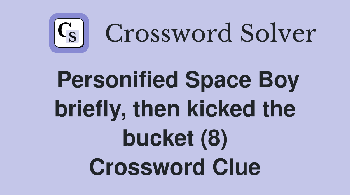 Personified Space Boy briefly, then kicked the bucket (8) Crossword Clue