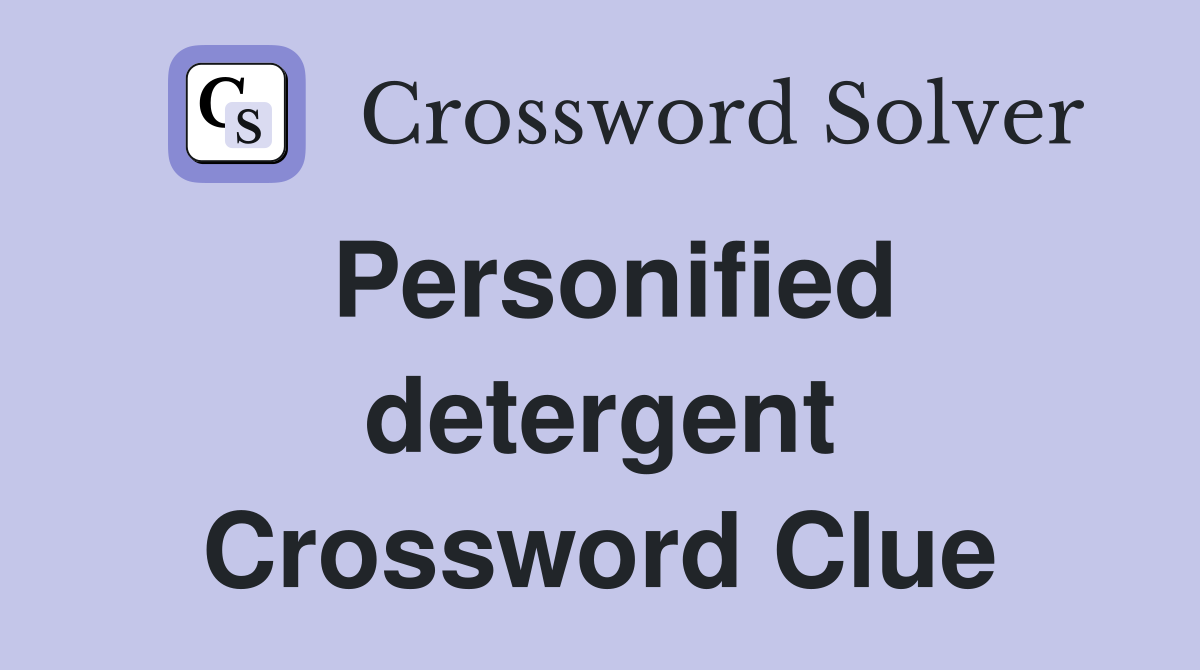 Personified detergent Crossword Clue