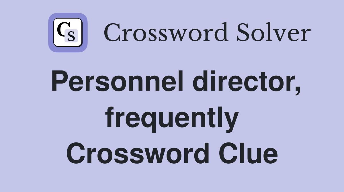 Personnel director, frequently Crossword Clue