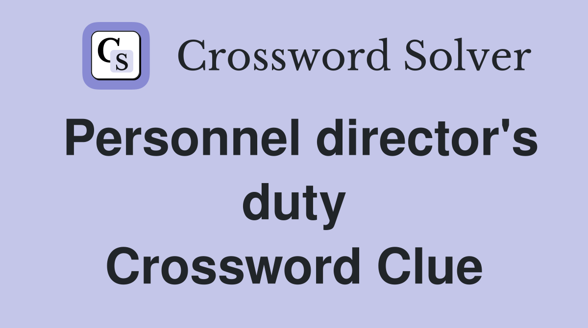 Personnel director's duty Crossword Clue