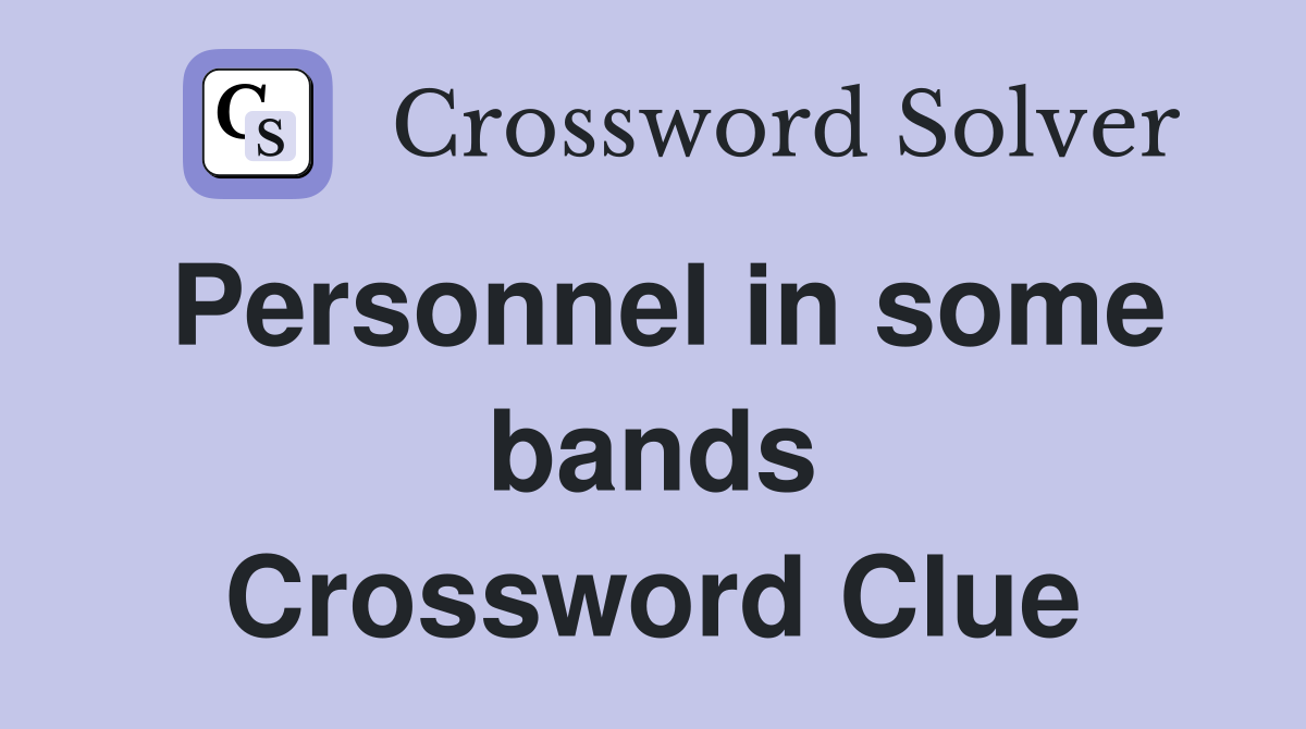 Personnel in some bands Crossword Clue