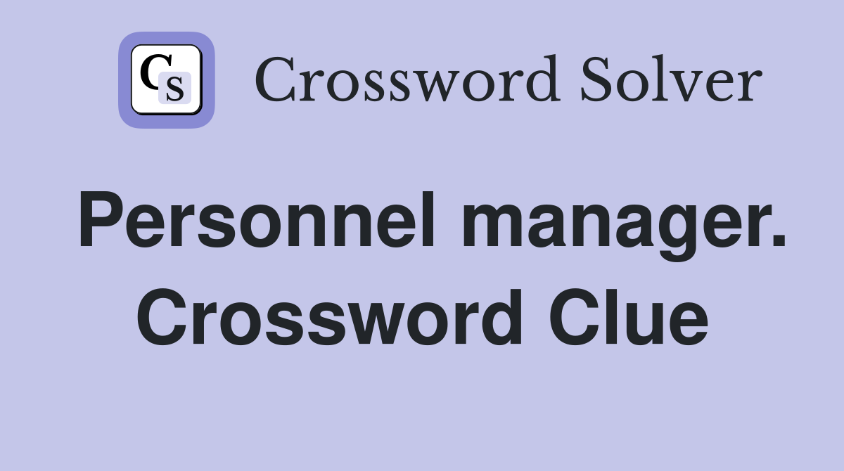 Personnel manager. Crossword Clue