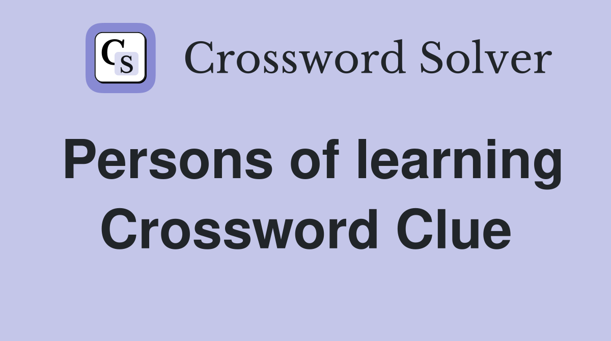 Persons of learning Crossword Clue