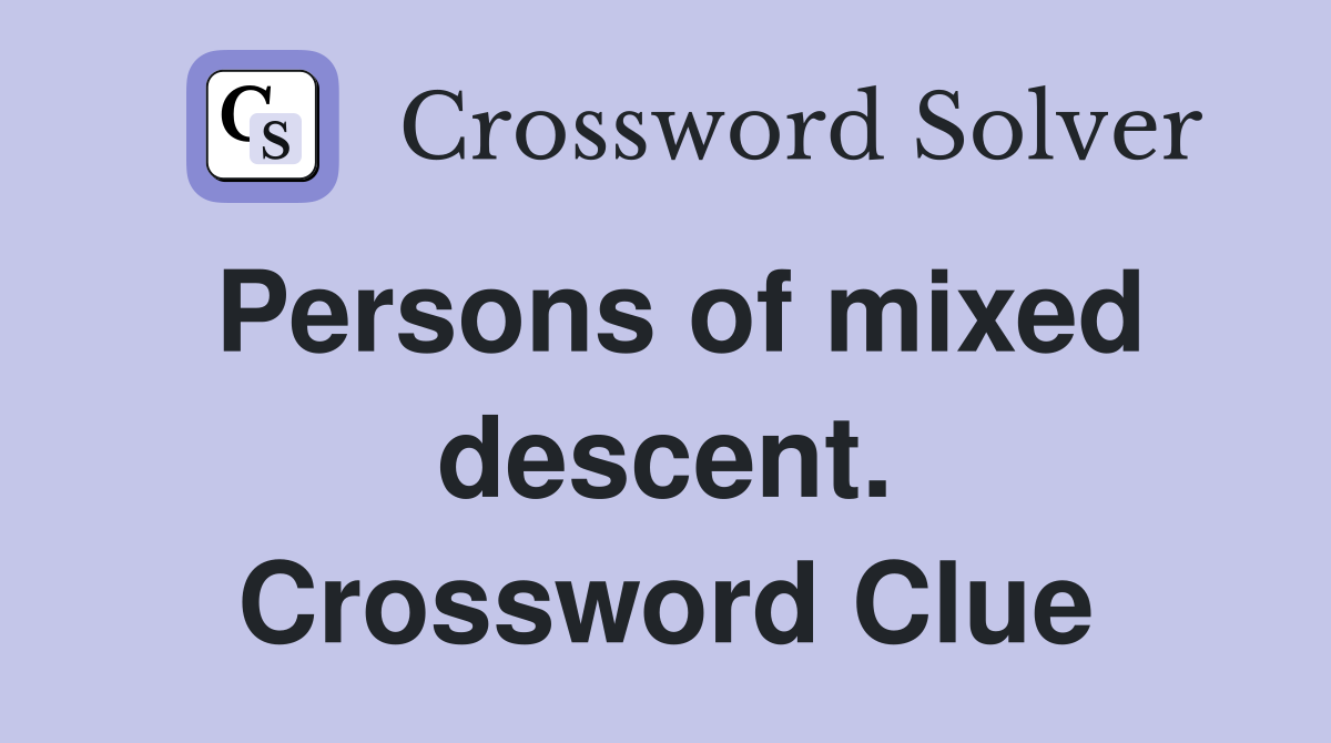 Persons of mixed descent. Crossword Clue