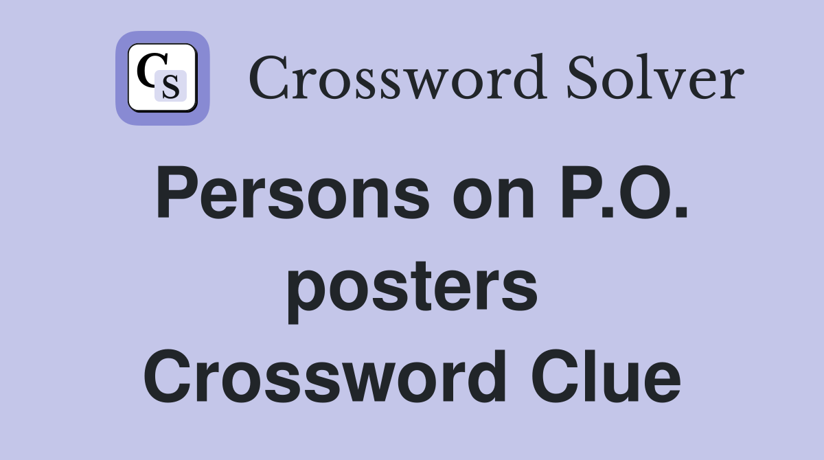 Persons on P.O. posters Crossword Clue