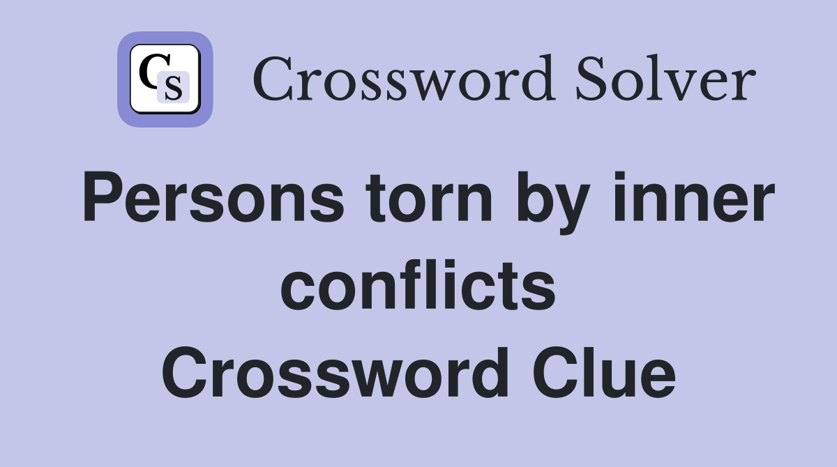 Persons torn by inner conflicts Crossword Clue