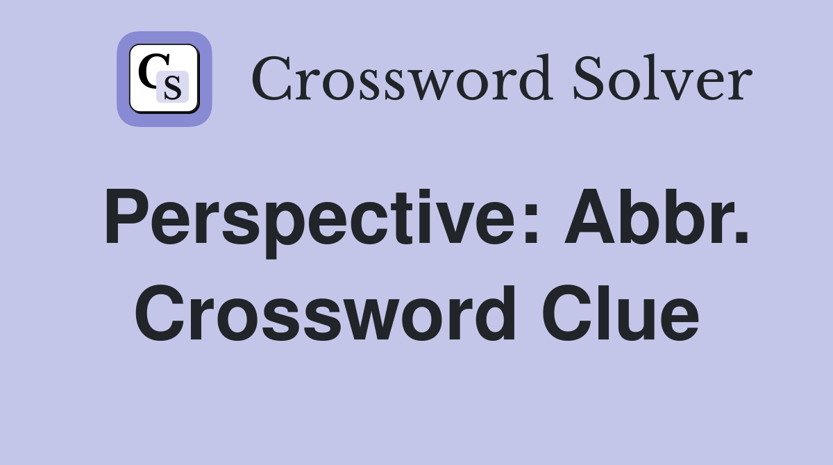 Perspective: Abbr. Crossword Clue