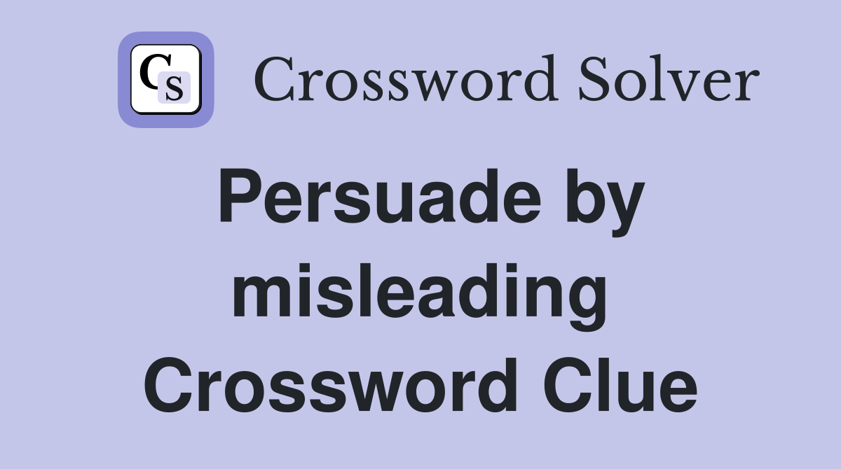 Persuade by misleading Crossword Clue