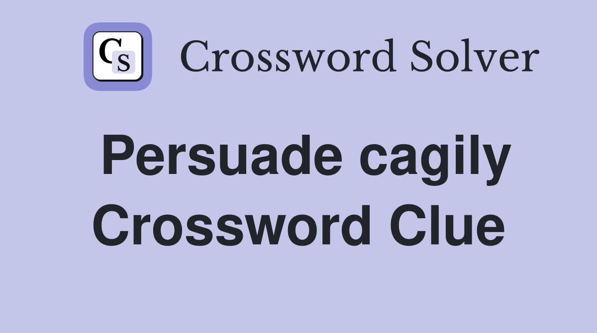 Persuade cagily Crossword Clue