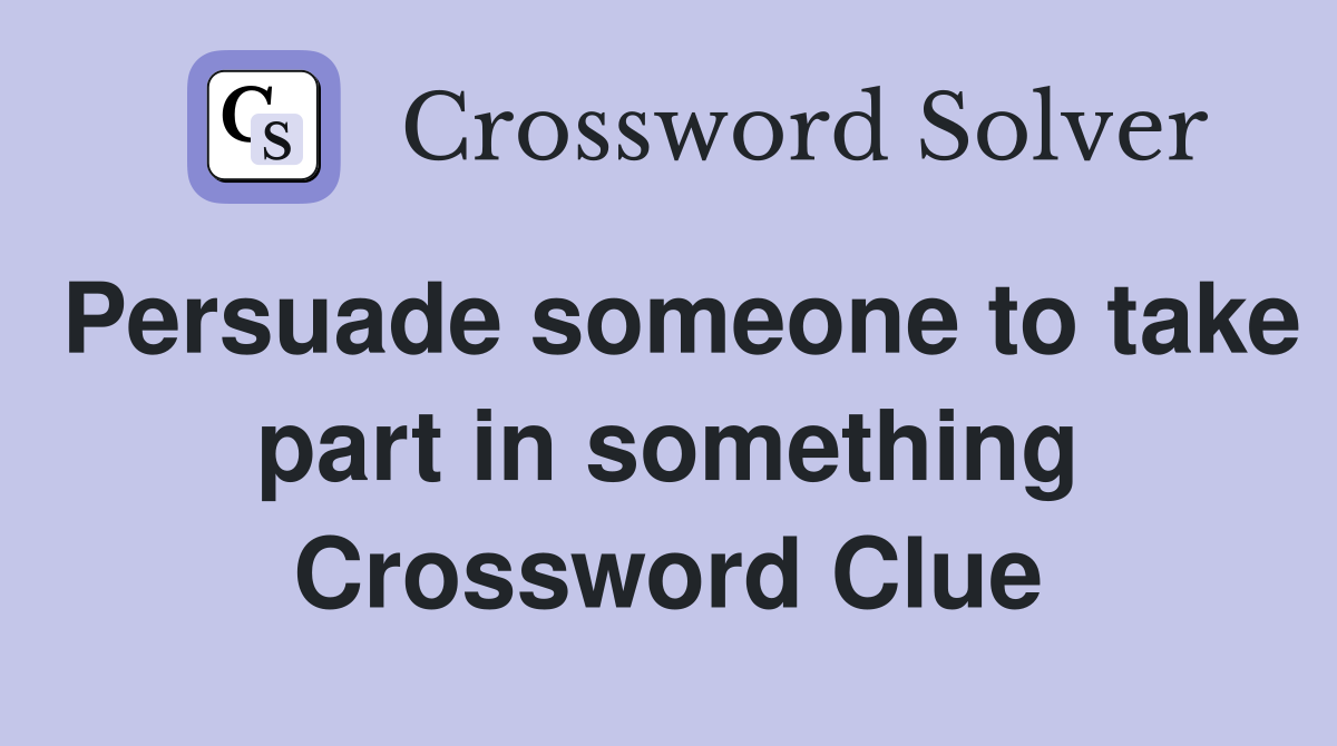 Persuade someone to take part in something Crossword Clue