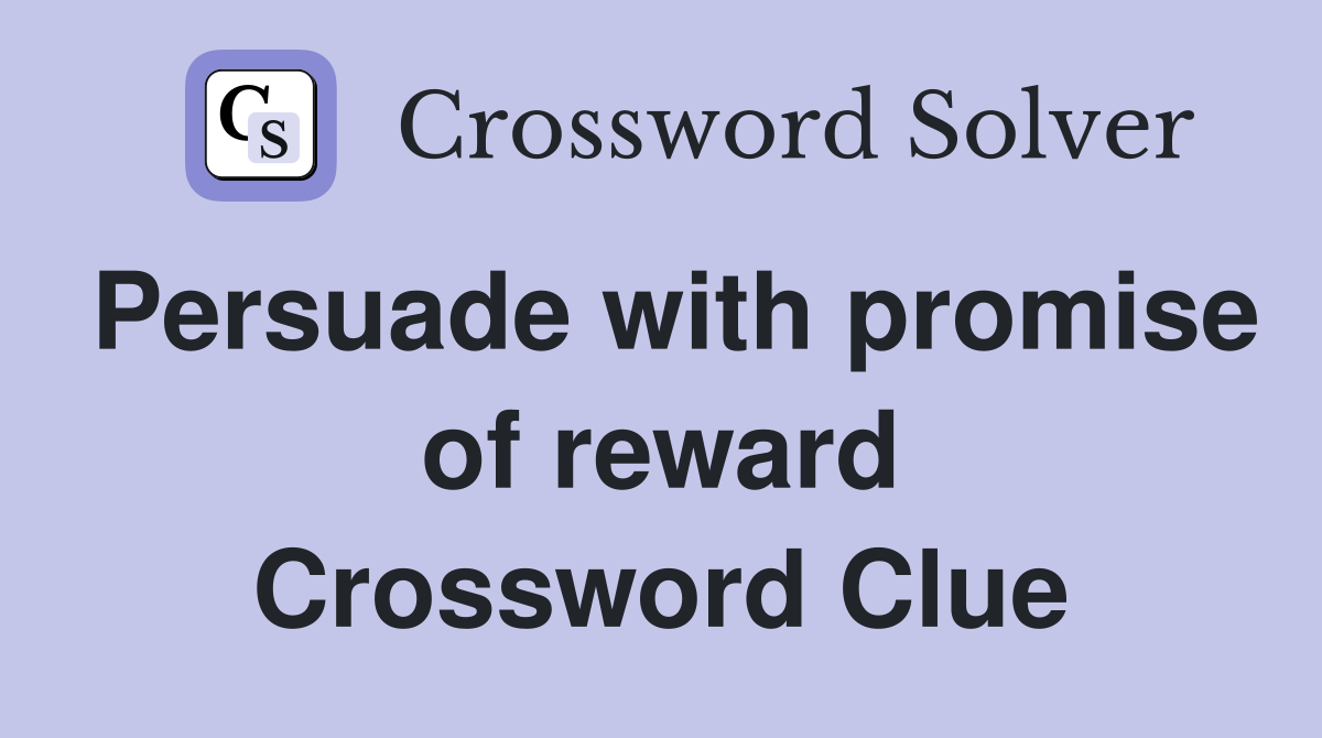 Persuade with promise of reward Crossword Clue
