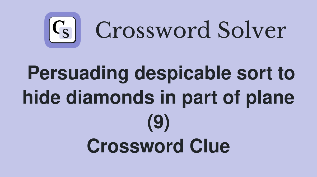 Persuading despicable sort to hide diamonds in part of plane (9) Crossword Clue