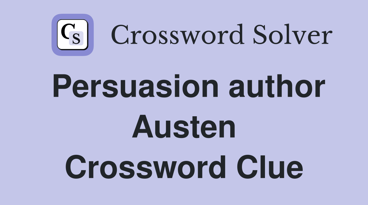 Persuasion author Austen Crossword Clue