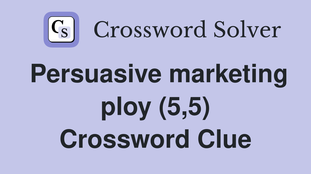 Persuasive marketing ploy (5,5) Crossword Clue