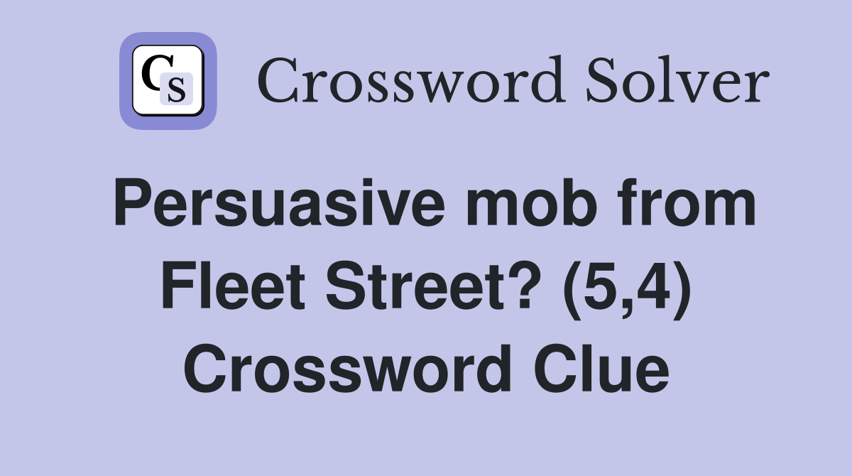 Persuasive mob from Fleet Street? (5,4) Crossword Clue
