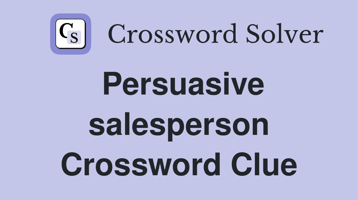 Persuasive salesperson Crossword Clue