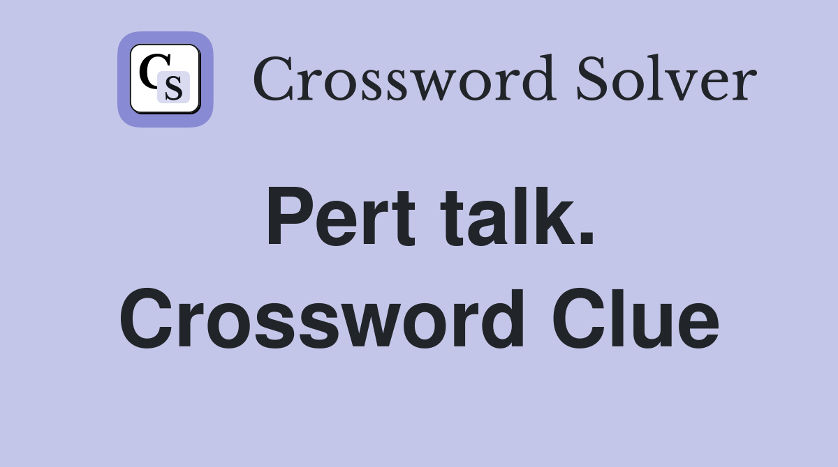 Pert talk. Crossword Clue