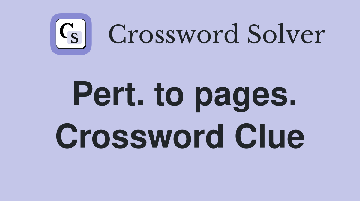Pert. to pages. Crossword Clue