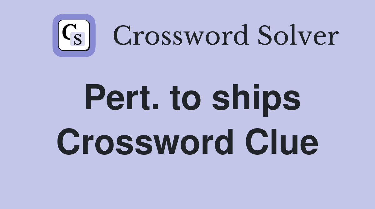 Pert. to ships Crossword Clue