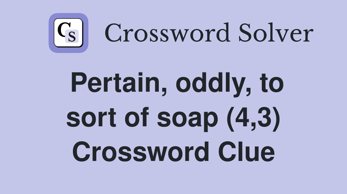 Pertain, oddly, to sort of soap (4,3) Crossword Clue