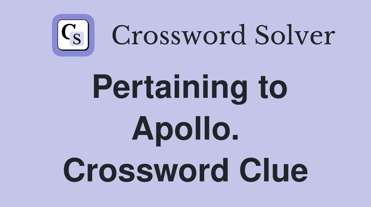 Pertaining to Apollo. Crossword Clue