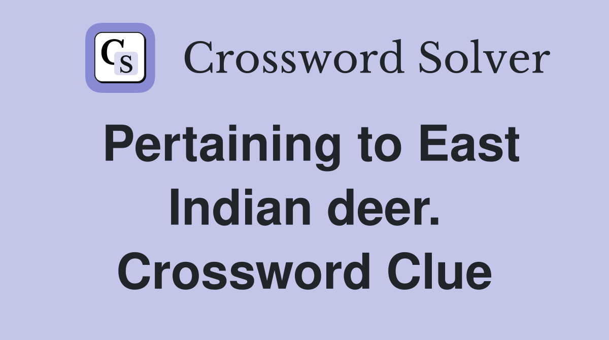 Pertaining to East Indian deer. Crossword Clue