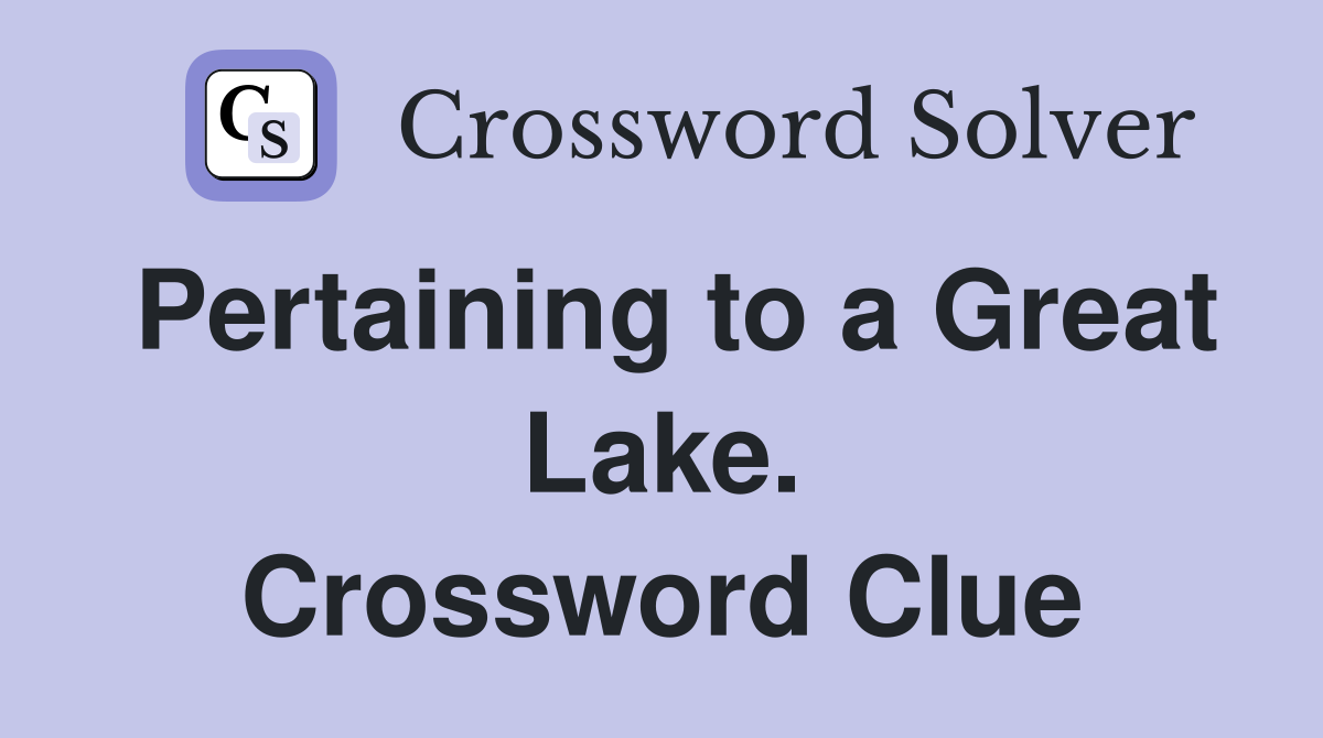 Pertaining to a Great Lake. Crossword Clue