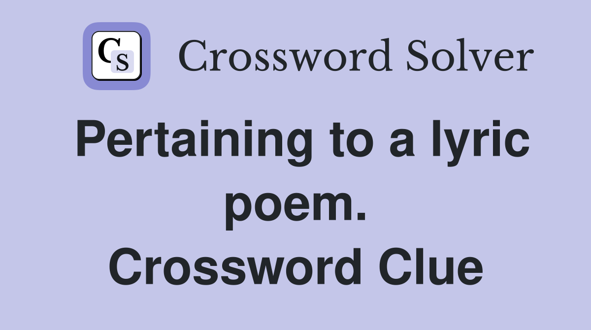 Pertaining to a lyric poem. Crossword Clue