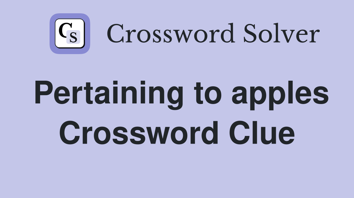 Pertaining to apples Crossword Clue