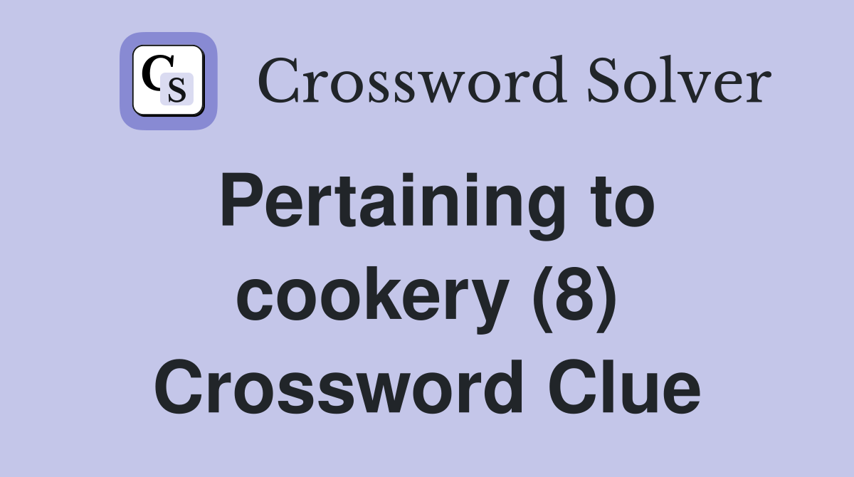 Pertaining to cookery (8) Crossword Clue