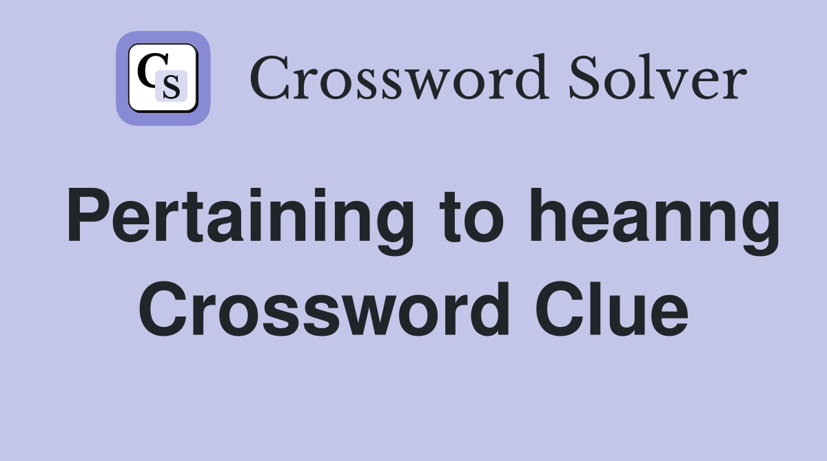 Pertaining to heanng Crossword Clue