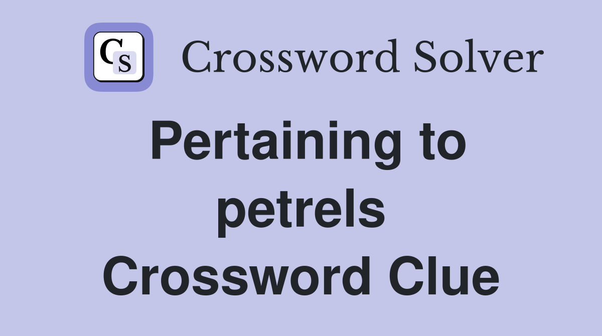 Pertaining to petrels Crossword Clue