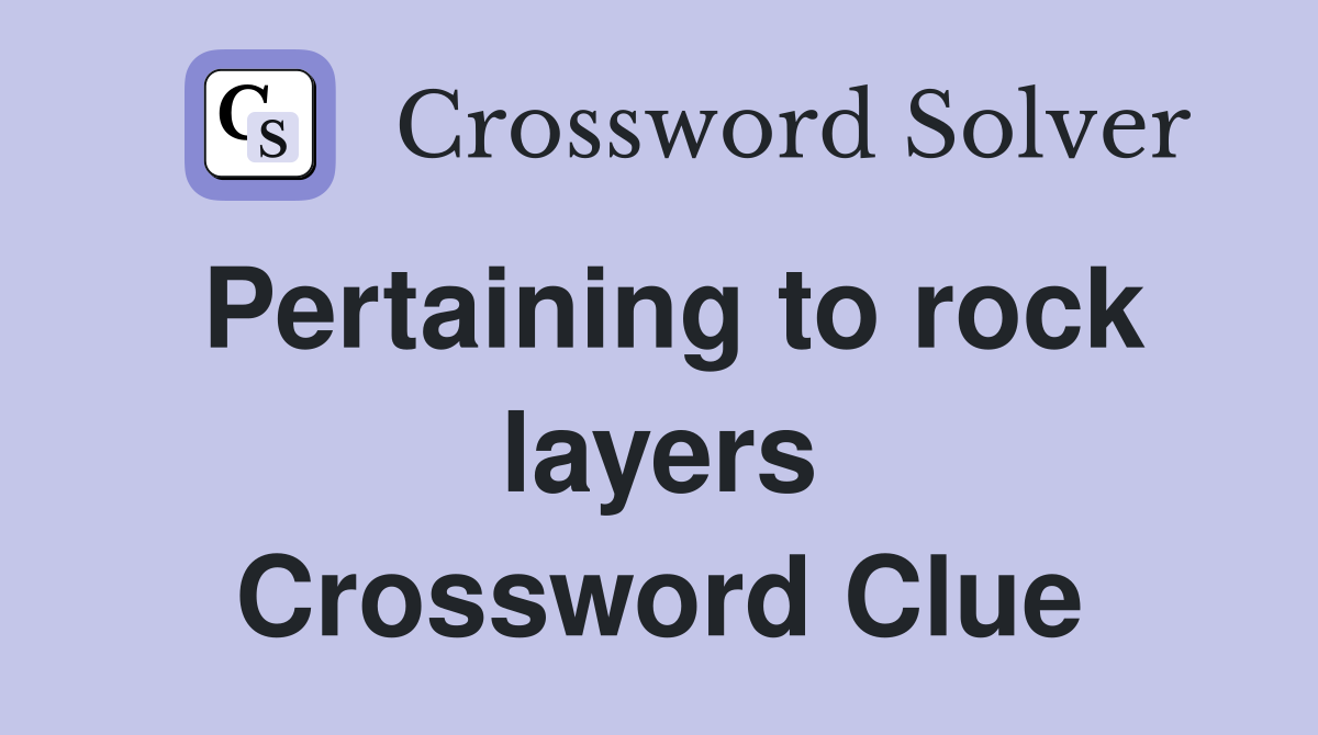 Pertaining to rock layers Crossword Clue
