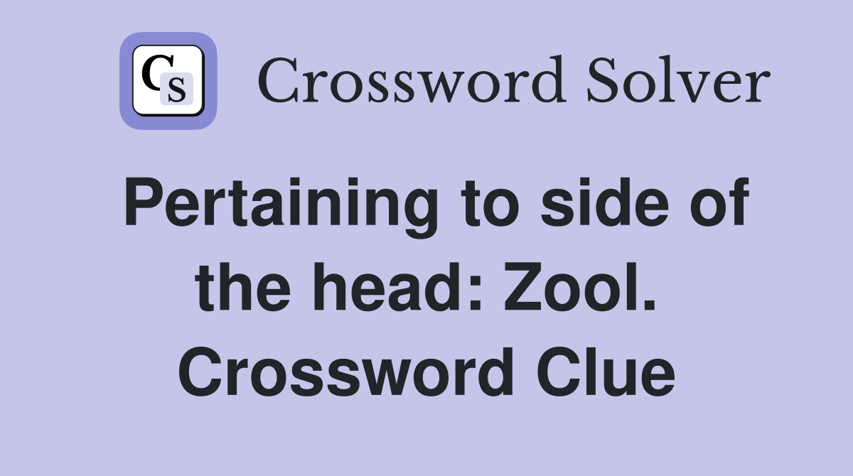Pertaining to side of the head: Zool. Crossword Clue