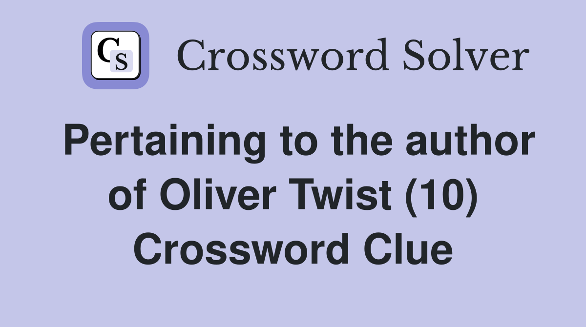 Pertaining to the author of Oliver Twist (10) Crossword Clue