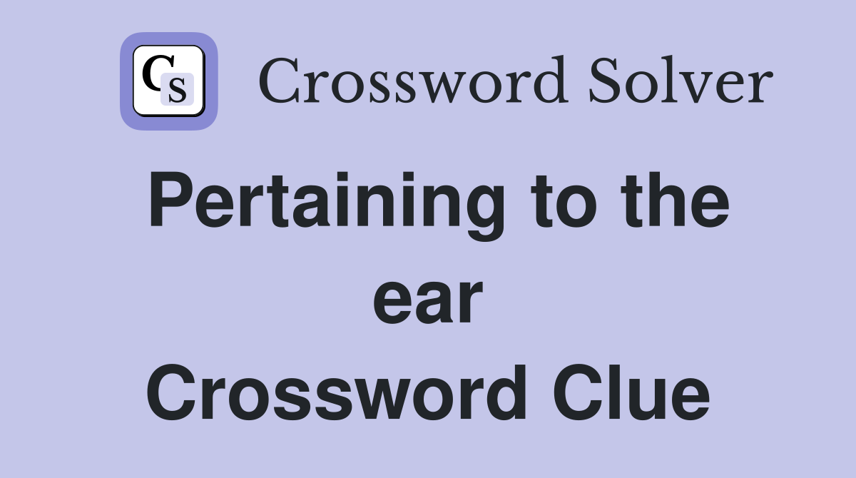 Pertaining to the ear Crossword Clue