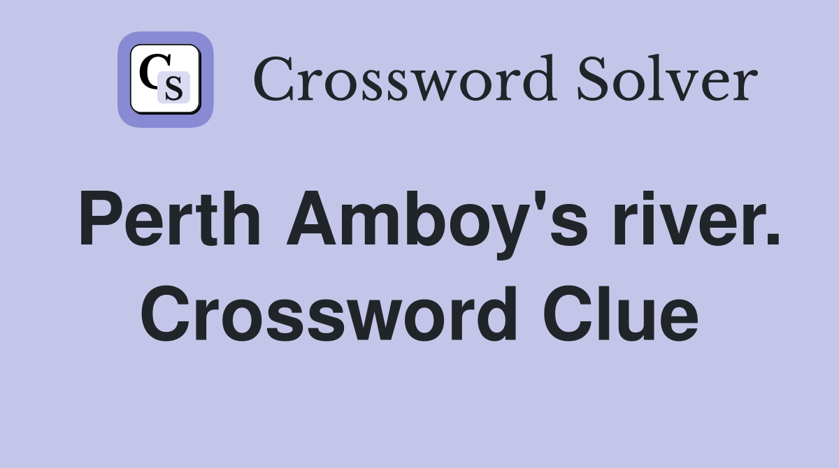 Perth Amboy's river. Crossword Clue