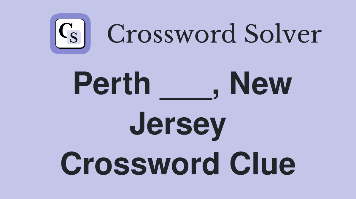 Perth ___, New Jersey Crossword Clue