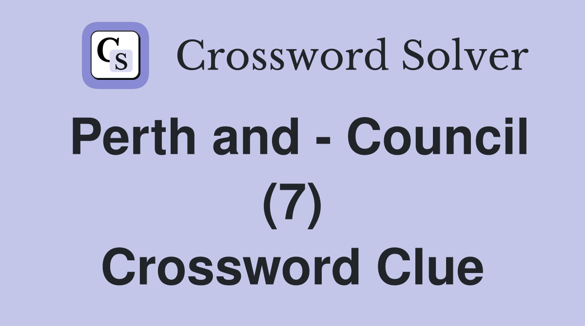 Perth and - Council (7) Crossword Clue