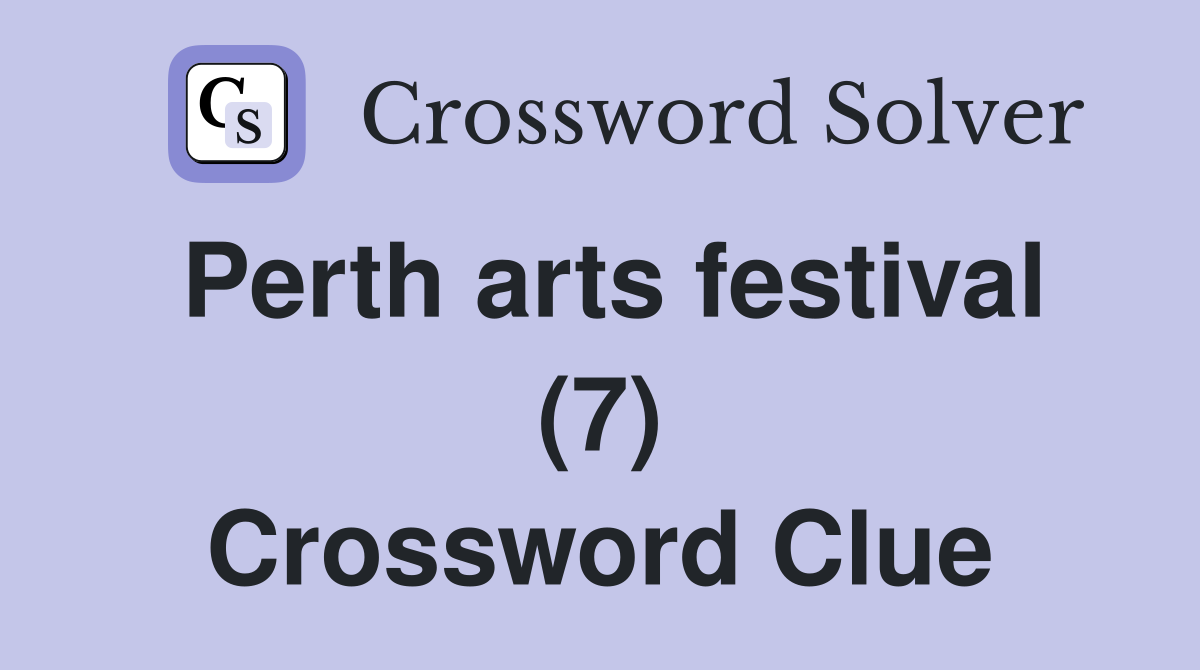 Perth arts festival (7) Crossword Clue