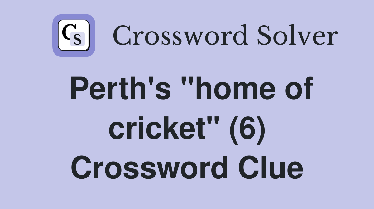 Perth's "home of cricket" (6) Crossword Clue