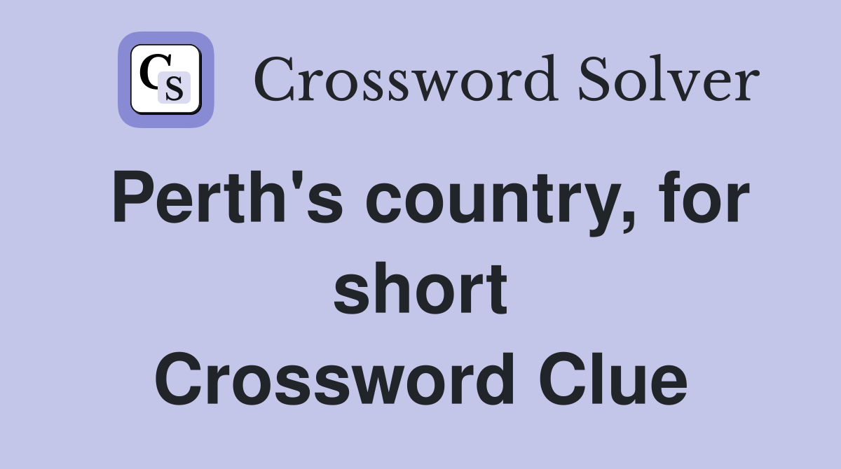 Perth's country, for short Crossword Clue