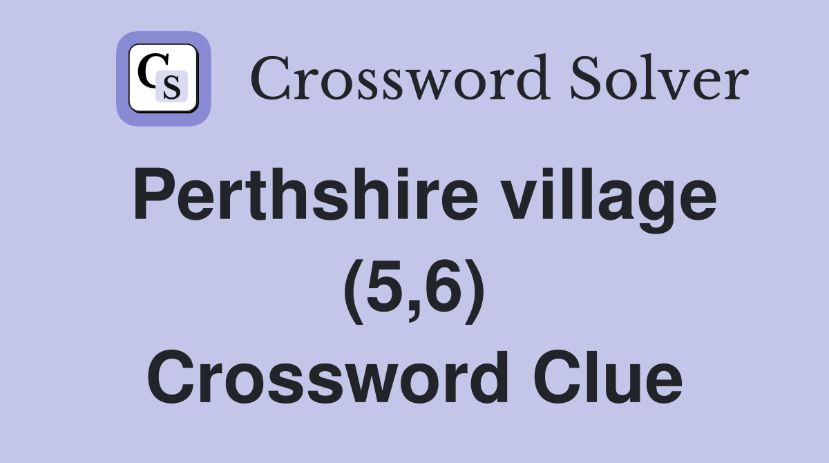 Perthshire village (5,6) Crossword Clue