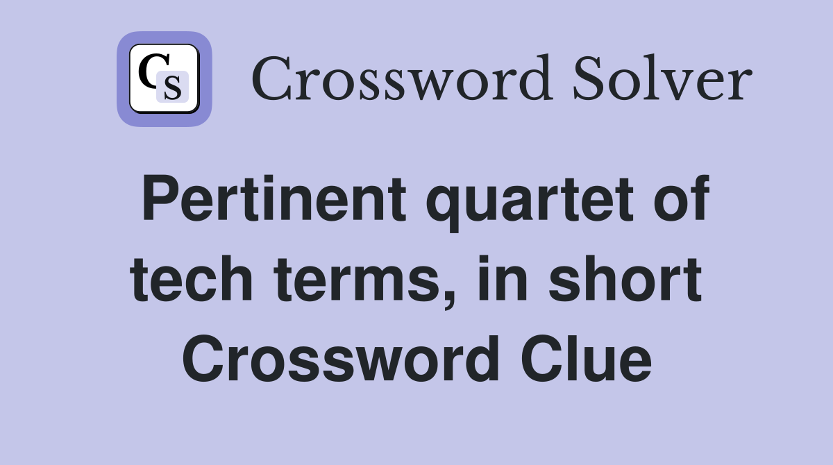 Pertinent quartet of tech terms, in short Crossword Clue