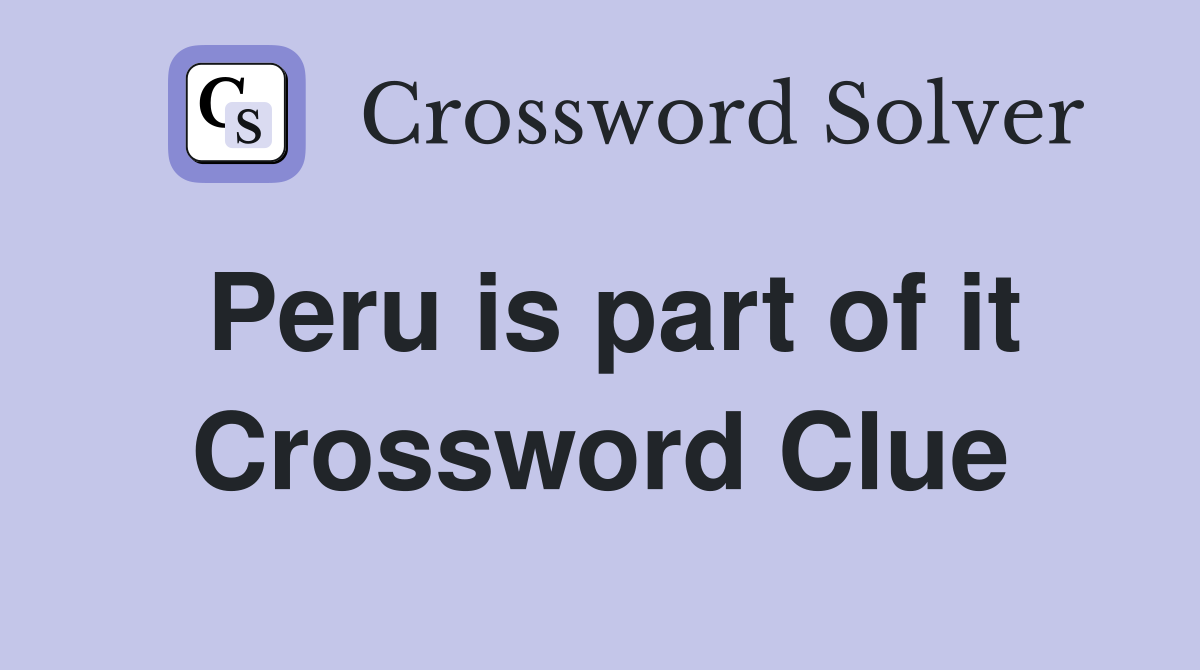 Peru is part of it Crossword Clue