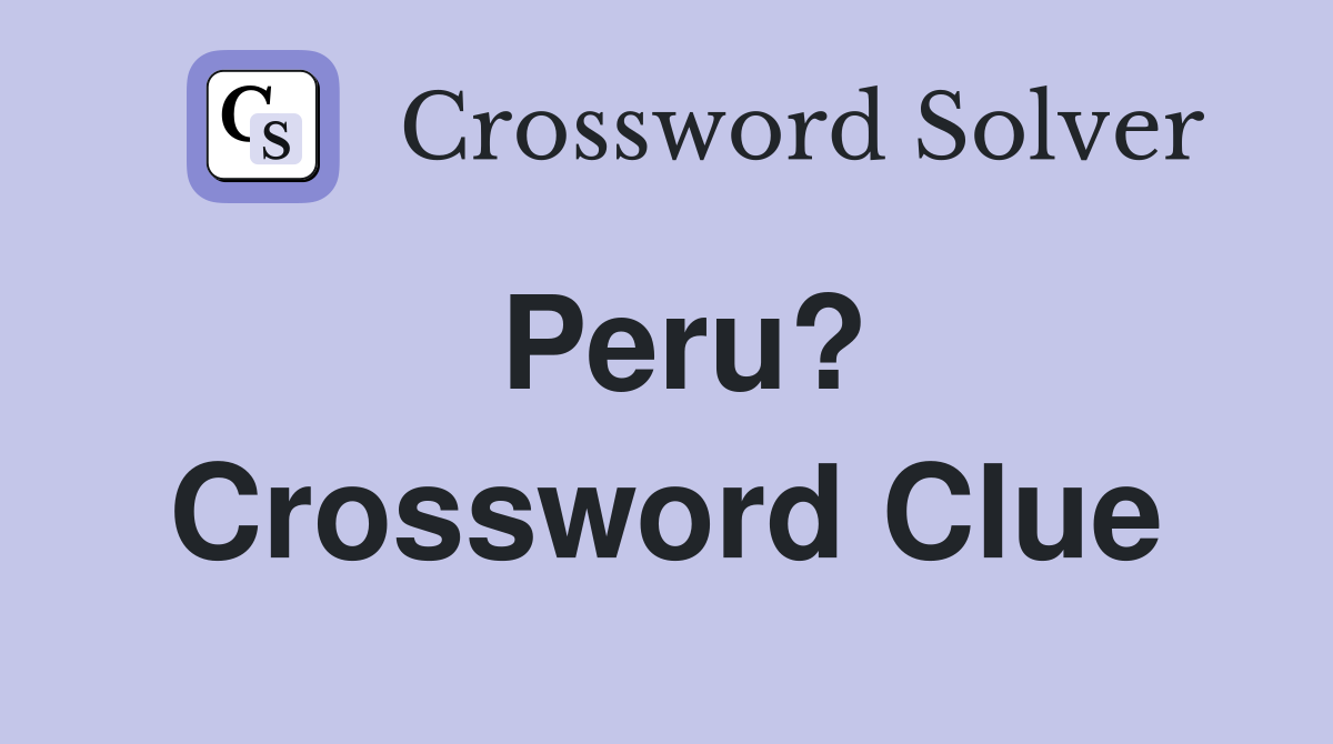 Peru? Crossword Clue